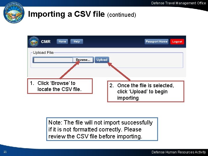 Defense Travel Management Office Importing a CSV file (continued) 1. Click ‘Browse’ to locate