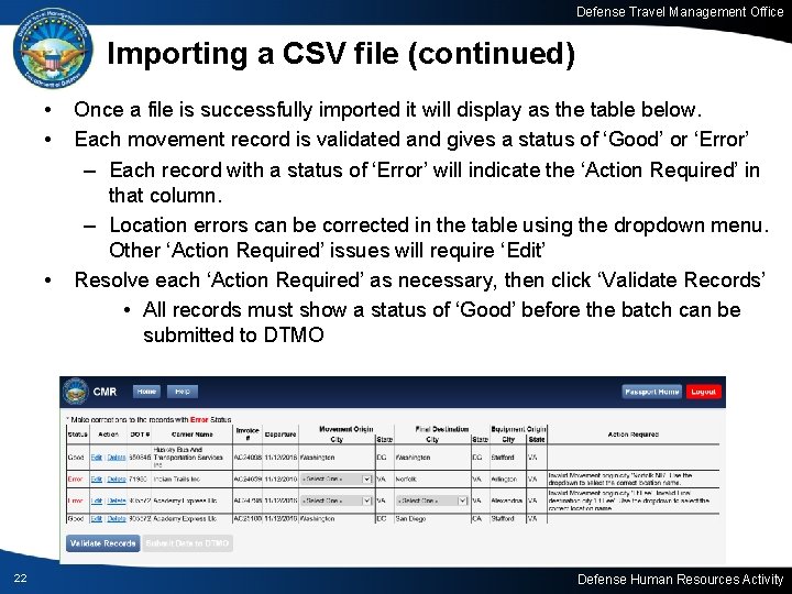 Defense Travel Management Office Importing a CSV file (continued) • • • 22 Once