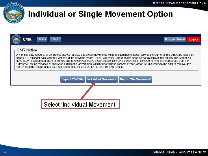 Defense Travel Management Office Individual or Single Movement Option Select ‘Individual Movement’ 23 Defense