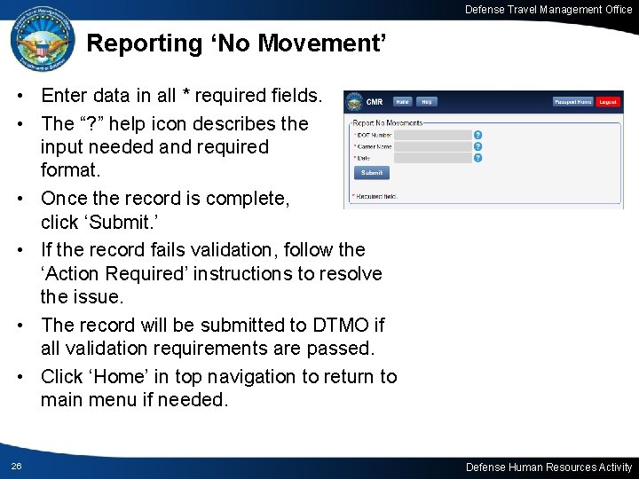 Defense Travel Management Office Reporting ‘No Movement’ • Enter data in all * required