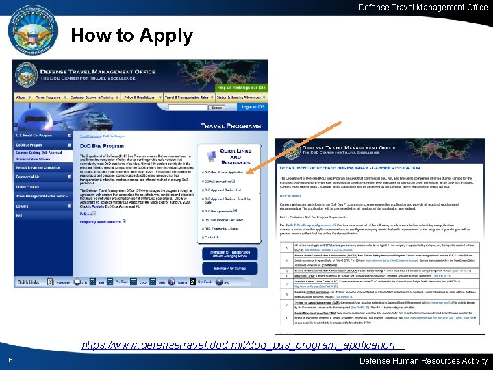 Defense Travel Management Office How to Apply https: //www. defensetravel. dod. mil/dod_bus_program_application 6 Defense