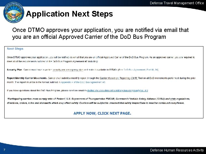 Defense Travel Management Office Application Next Steps Once DTMO approves your application, you are