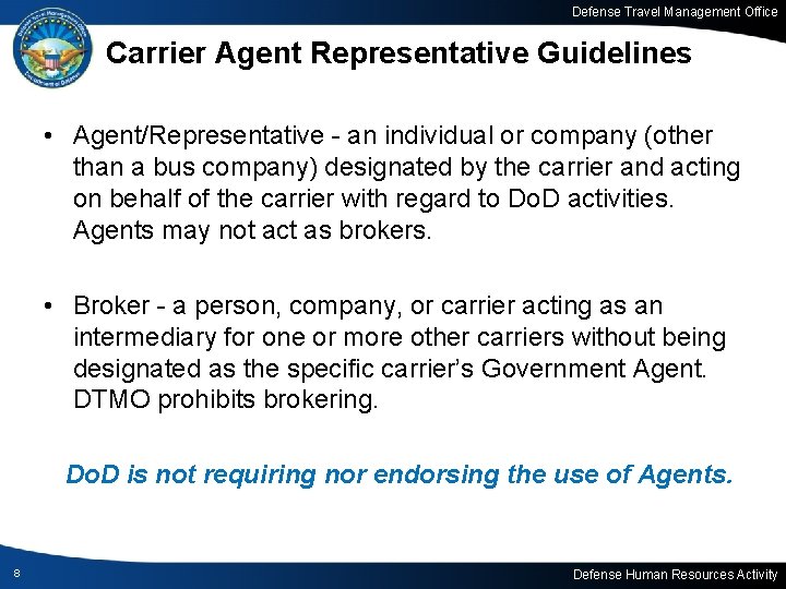 Defense Travel Management Office Carrier Agent Representative Guidelines • Agent/Representative - an individual or