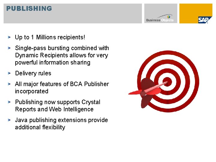 PUBLISHING Up to 1 Millions recipients! Single-pass bursting combined with Dynamic Recipients allows for