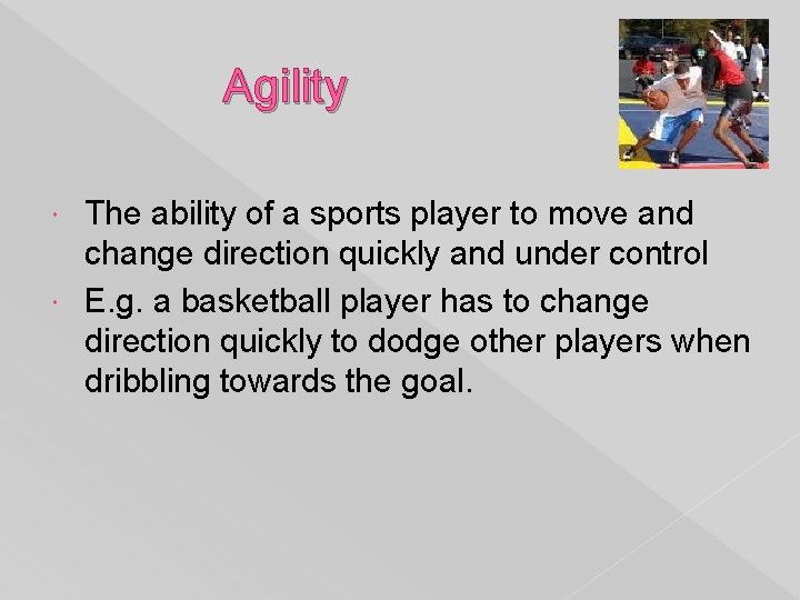 Agility The ability of a sports player to move and change direction quickly and