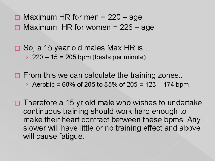 Maximum HR for men = 220 – age � Maximum HR for women =