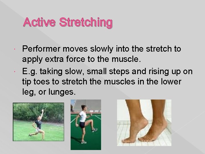 Active Stretching Performer moves slowly into the stretch to apply extra force to the