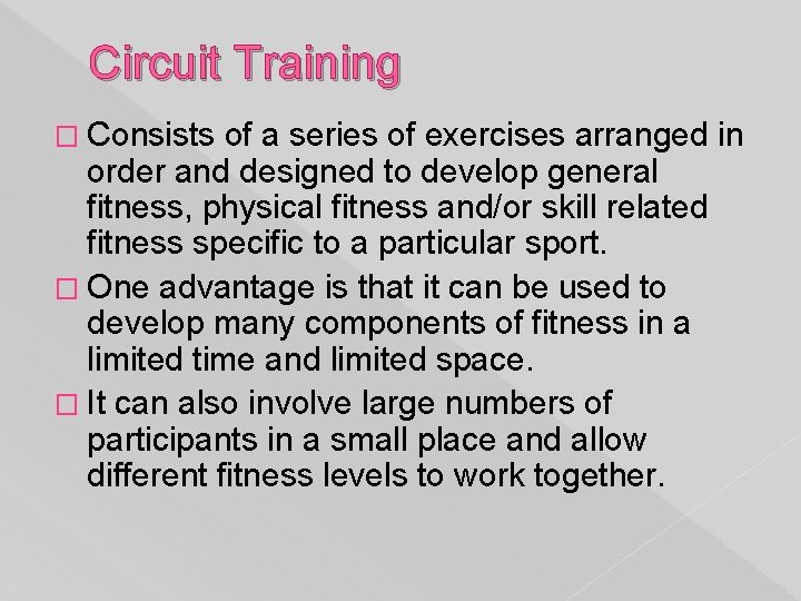 Circuit Training � Consists of a series of exercises arranged in order and designed