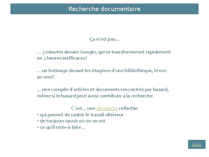 Recherche documentaire Ça n’est pas… … 3 minutes devant Google, qui se transformeront rapidement