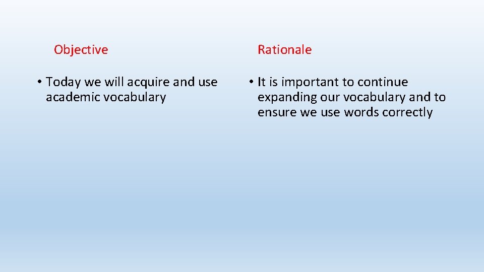 Objective • Today we will acquire and use academic vocabulary Rationale • It is