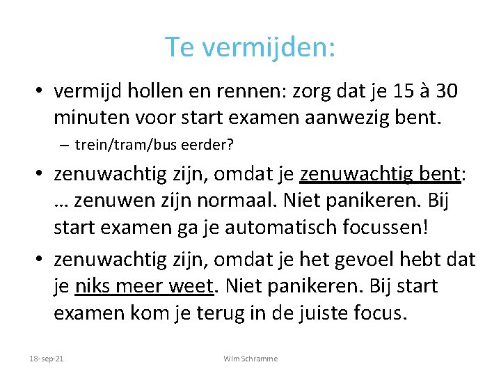 Te vermijden: • vermijd hollen en rennen: zorg dat je 15 à 30 minuten