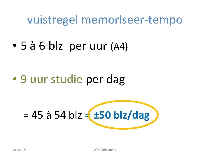 vuistregel memoriseer-tempo • 5 à 6 blz per uur (A 4) • 9 uur