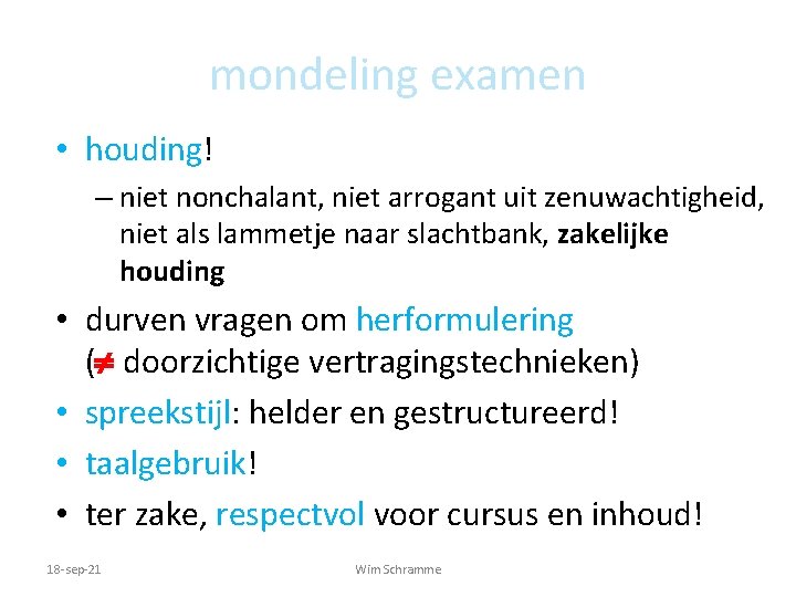 mondeling examen • houding! – niet nonchalant, niet arrogant uit zenuwachtigheid, niet als lammetje