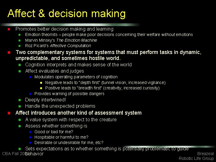 Affect & decision making n Promotes better decision making and learning n n Emotion