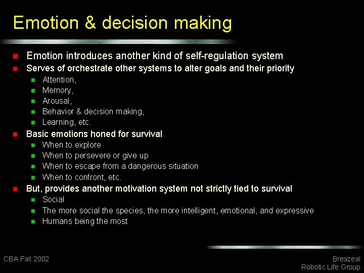 Emotion & decision making n Emotion introduces another kind of self-regulation system n Serves