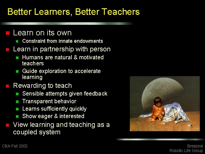 Better Learners, Better Teachers n Learn on its own n n Learn in partnership