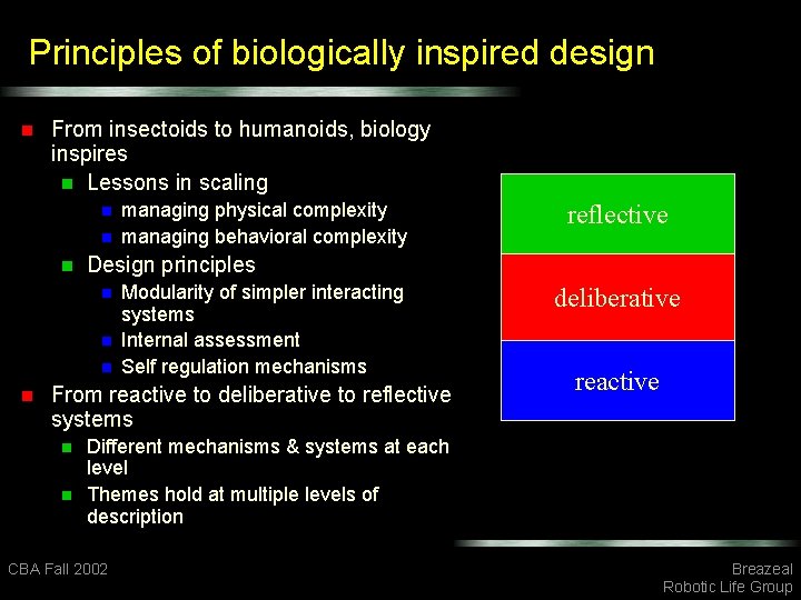 Principles of biologically inspired design n From insectoids to humanoids, biology inspires n Lessons