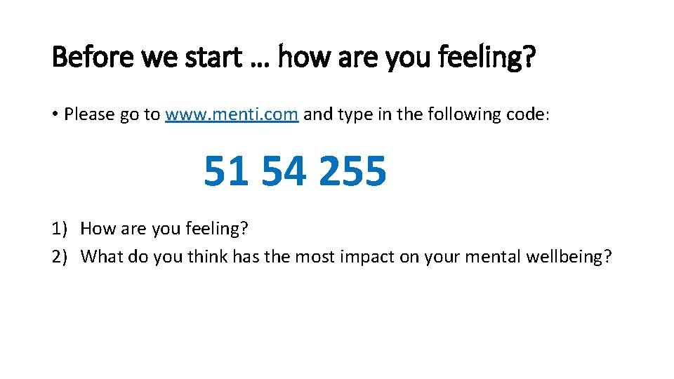 Before we start … how are you feeling? • Please go to www. menti.