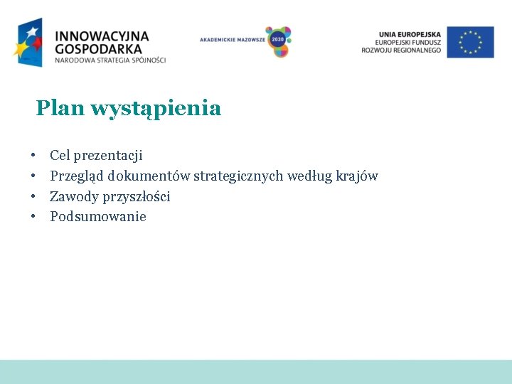 Plan wystąpienia • • Cel prezentacji Przegląd dokumentów strategicznych według krajów Zawody przyszłości Podsumowanie