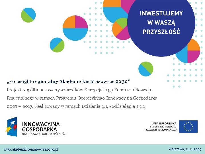 „Foresight regionalny Akademickie Mazowsze 2030” Projekt współfinansowany ze środków Europejskiego Funduszu Rozwoju Regionalnego w