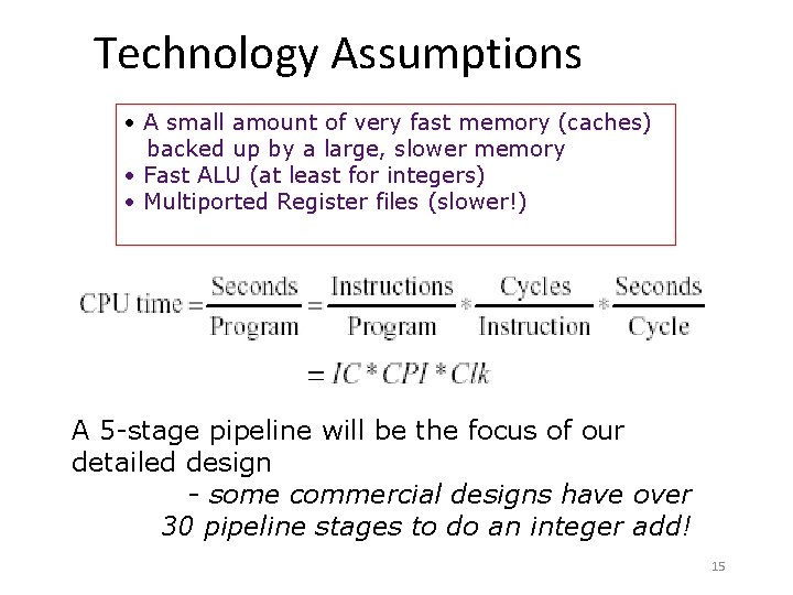 Technology Assumptions • A small amount of very fast memory (caches) backed up by
