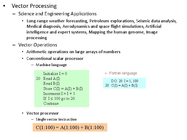  • Vector Processing – Science and Engineering Applications • Long-range weather forecasting, Petroleum
