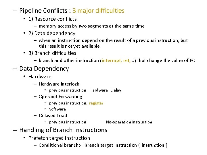 – Pipeline Conflicts : 3 major difficulties • 1) Resource conflicts – memory access