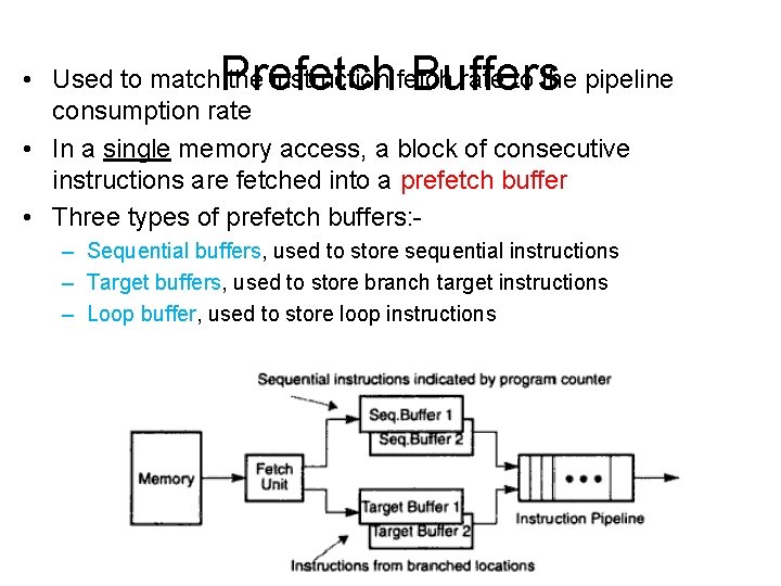 Prefetch Buffers • Used to match the instruction fetch rate to the pipeline consumption