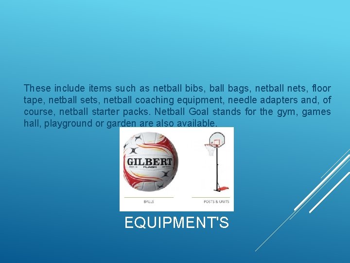 These include items such as netball bibs, ball bags, netball nets, floor tape, netball