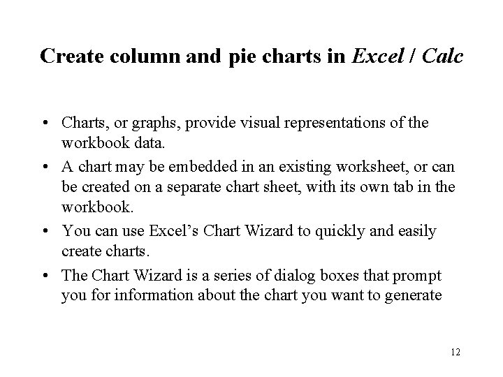 Create column and pie charts in Excel / Calc • Charts, or graphs, provide Create column and pie charts in Excel / Calc • Charts, or graphs, provide