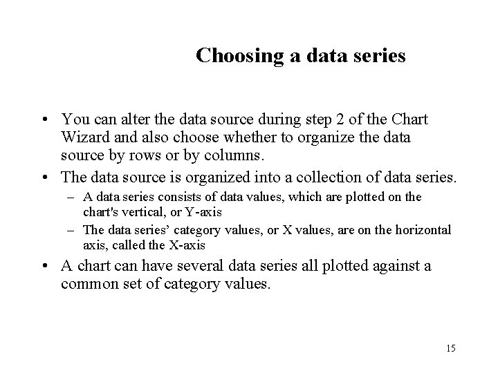Choosing a data series • You can alter the data source during step 2 Choosing a data series • You can alter the data source during step 2