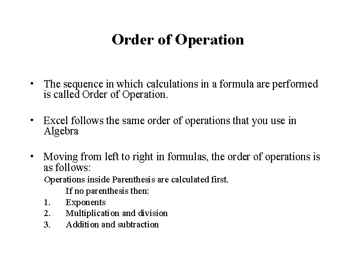Order of Operation • The sequence in which calculations in a formula are performed Order of Operation • The sequence in which calculations in a formula are performed