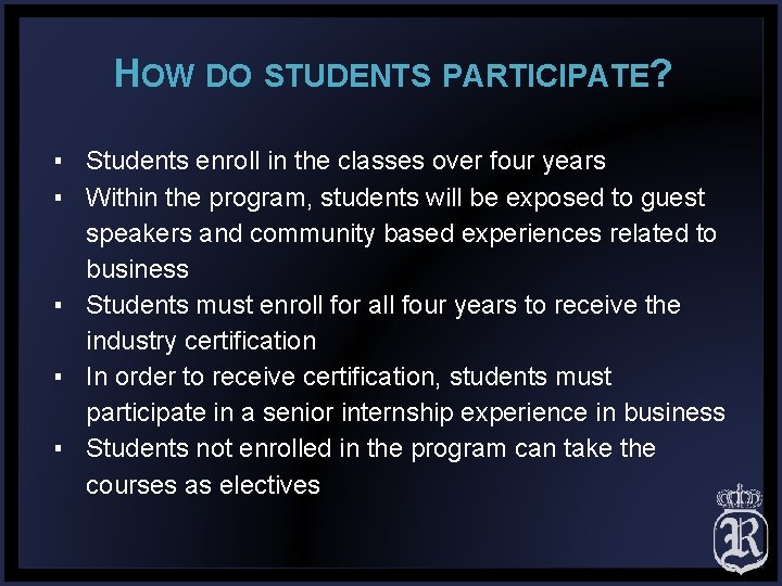 HOW DO STUDENTS PARTICIPATE? ▪ Students enroll in the classes over four years ▪