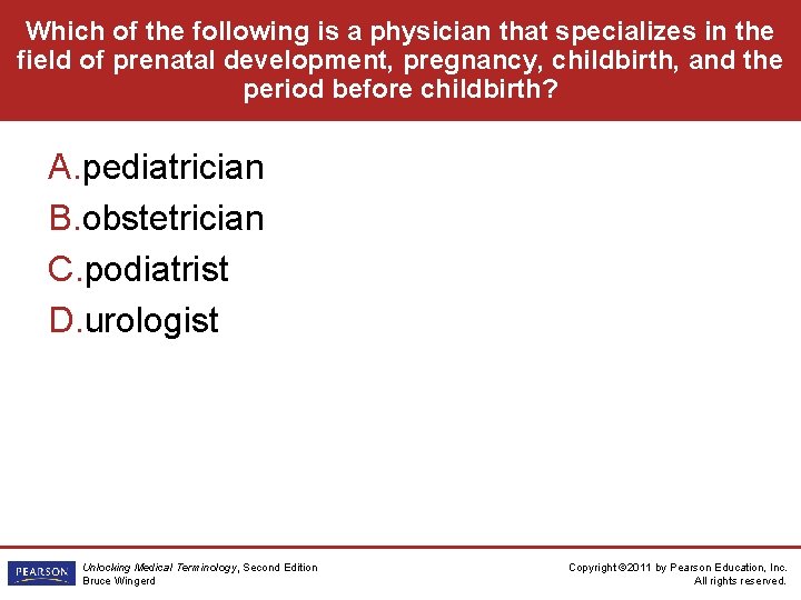 Which of the following is a physician that specializes in the field of prenatal