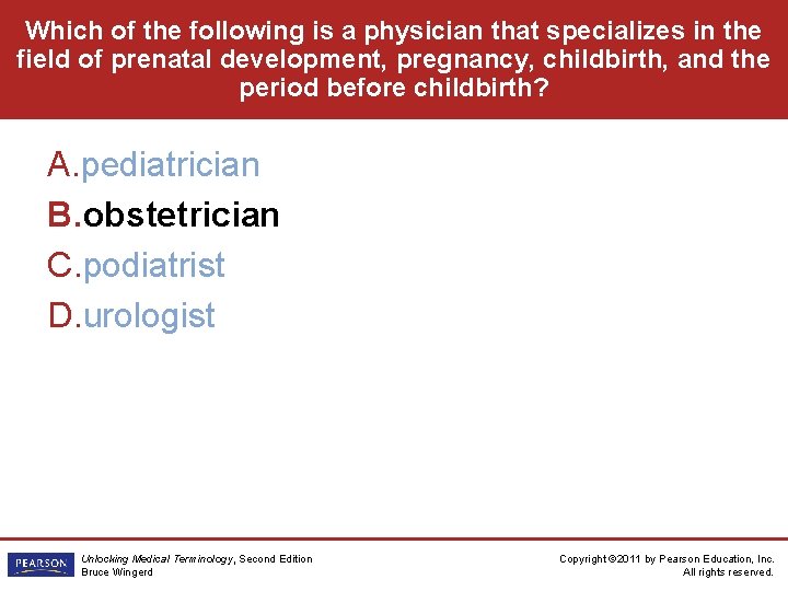 Which of the following is a physician that specializes in the field of prenatal