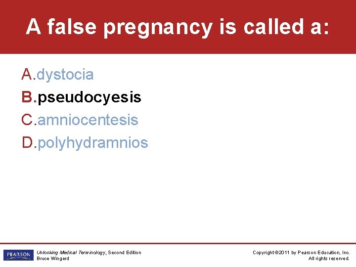 A false pregnancy is called a: A. dystocia B. pseudocyesis C. amniocentesis D. polyhydramnios