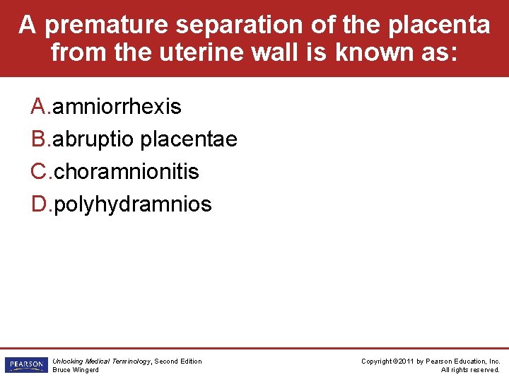 A premature separation of the placenta from the uterine wall is known as: A.