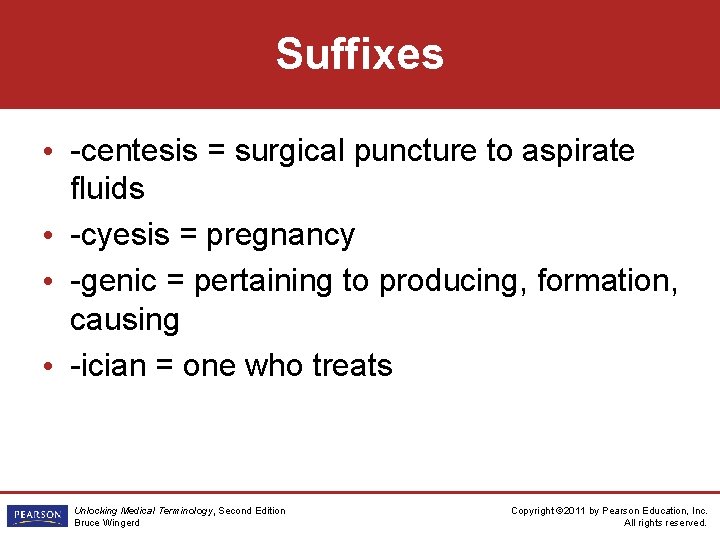 Suffixes • -centesis = surgical puncture to aspirate fluids • -cyesis = pregnancy •