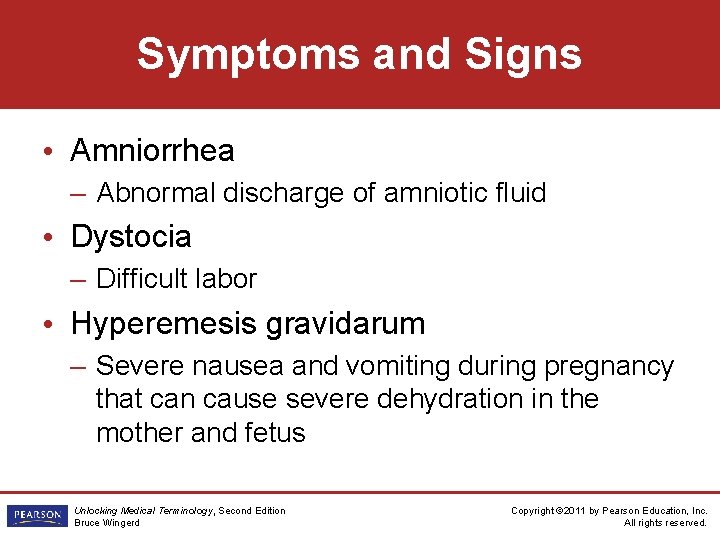 Symptoms and Signs • Amniorrhea – Abnormal discharge of amniotic fluid • Dystocia –