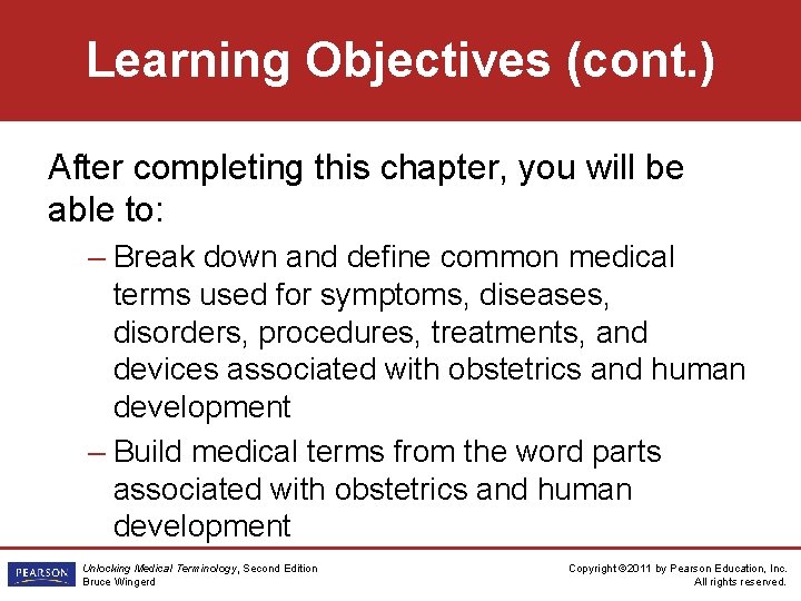 Learning Objectives (cont. ) After completing this chapter, you will be able to: –