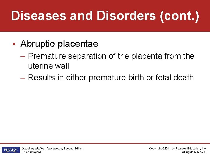 Diseases and Disorders (cont. ) • Abruptio placentae – Premature separation of the placenta