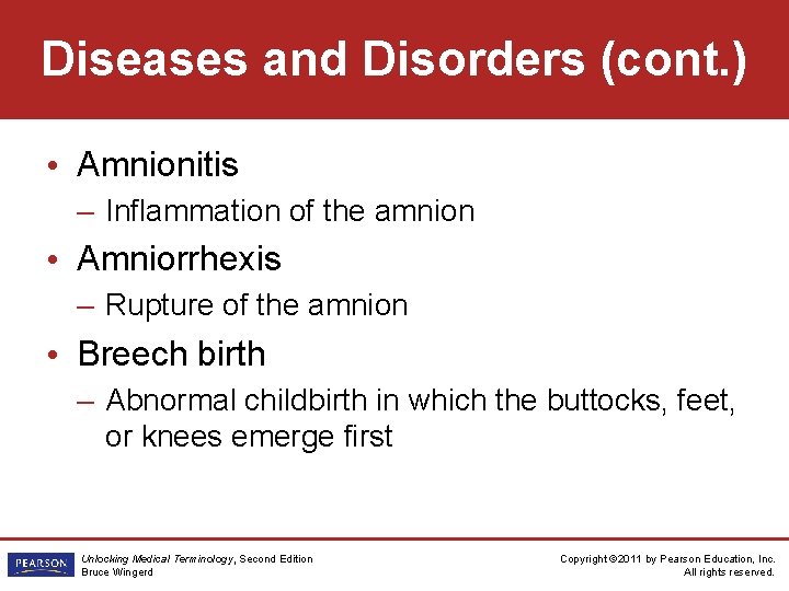 Diseases and Disorders (cont. ) • Amnionitis – Inflammation of the amnion • Amniorrhexis