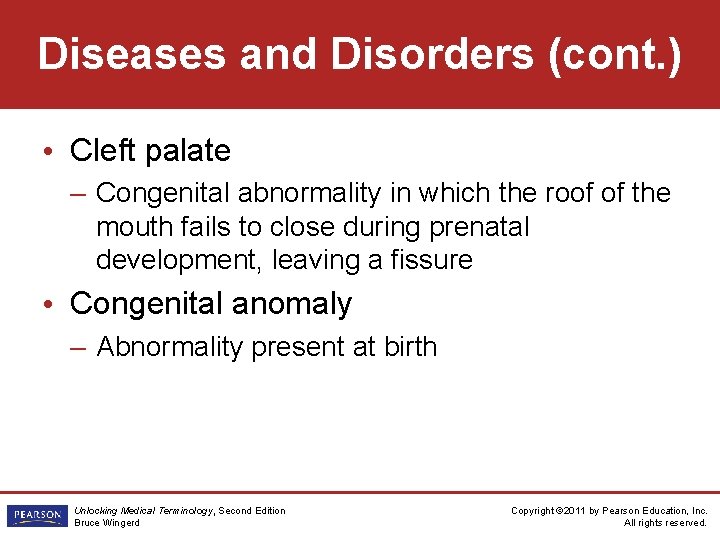 Diseases and Disorders (cont. ) • Cleft palate – Congenital abnormality in which the