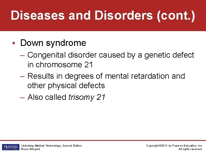 Diseases and Disorders (cont. ) • Down syndrome – Congenital disorder caused by a