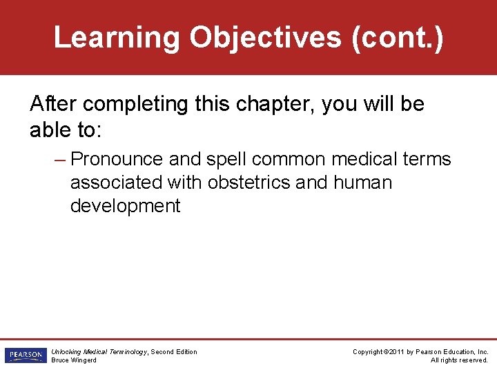 Learning Objectives (cont. ) After completing this chapter, you will be able to: –