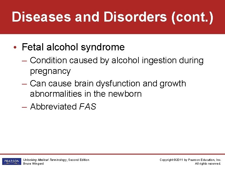 Diseases and Disorders (cont. ) • Fetal alcohol syndrome – Condition caused by alcohol