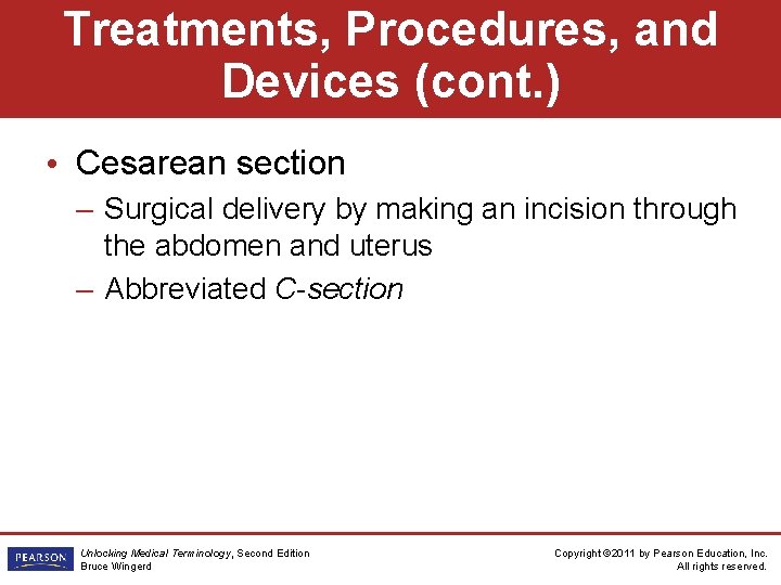Treatments, Procedures, and Devices (cont. ) • Cesarean section – Surgical delivery by making