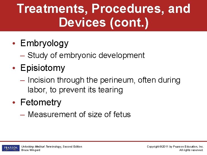 Treatments, Procedures, and Devices (cont. ) • Embryology – Study of embryonic development •
