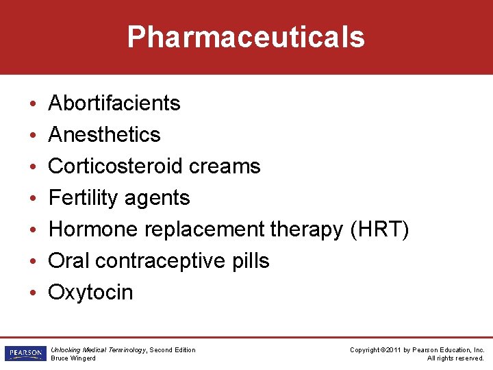 Pharmaceuticals • • Abortifacients Anesthetics Corticosteroid creams Fertility agents Hormone replacement therapy (HRT) Oral