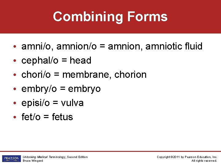 Combining Forms • • • amni/o, amnion/o = amnion, amniotic fluid cephal/o = head